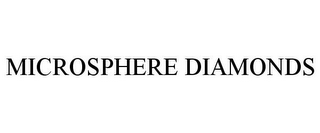 MICROSPHERE DIAMONDS