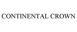 CONTINENTAL CROWN