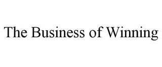 THE BUSINESS OF WINNING