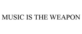 MUSIC IS THE WEAPON