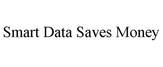 SMART DATA SAVES MONEY