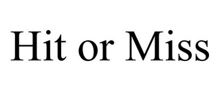 HIT OR MISS