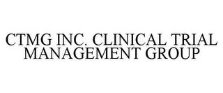 CTMG INC. CLINICAL TRIAL MANAGEMENT GROUP