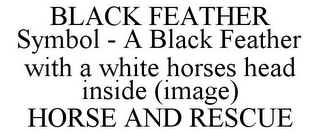 BLACK FEATHER SYMBOL - A BLACK FEATHER WITH A WHITE HORSES HEAD INSIDE (IMAGE) HORSE AND RESCUE