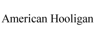 AMERICAN HOOLIGAN