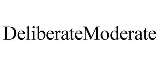 DELIBERATEMODERATE