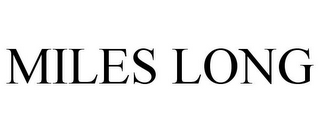 MILES LONG