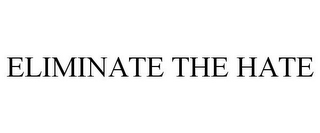 ELIMINATE THE HATE