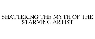 SHATTERING THE MYTH OF THE STARVING ARTIST