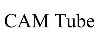 CAM TUBE