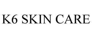 K6 SKIN CARE