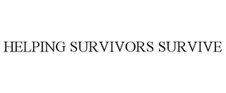 HELPING SURVIVORS SURVIVE
