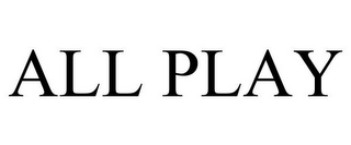 ALL PLAY
