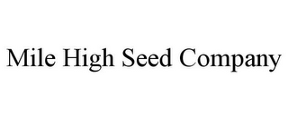 MILE HIGH SEED COMPANY