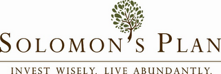 SOLOMON'S PLAN INVEST WISELY. LIVE ABUNDANTLY.
