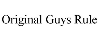 ORIGINAL GUYS RULE