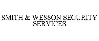 SMITH & WESSON SECURITY SERVICES