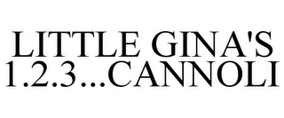 LITTLE GINA'S 1.2.3...CANNOLI