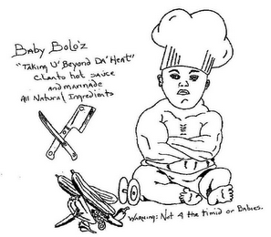 BABY BOLO'Z "TAKING U' BEYOND DA' HEAT" CILANTRO HOT SAUCE AND MARINADE ALL NATURAL INGREDIENTS WARNING: NOT 4 THE TIMID OR BABIES.