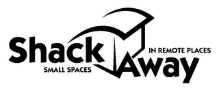 SHACKAWAY SMALL SPACES IN REMOTE PLACES