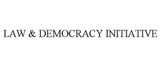 LAW & DEMOCRACY INITIATIVE