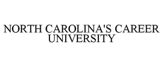 NORTH CAROLINA'S CAREER UNIVERSITY