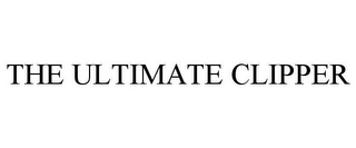 THE ULTIMATE CLIPPER
