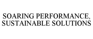 SOARING PERFORMANCE, SUSTAINABLE SOLUTIONS