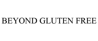 BEYOND GLUTEN FREE