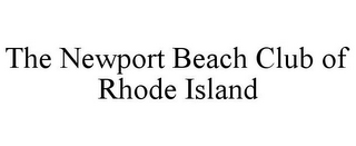 THE NEWPORT BEACH CLUB OF RHODE ISLAND