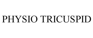 PHYSIO TRICUSPID