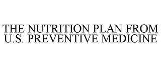 THE NUTRITION PLAN FROM U.S. PREVENTIVE MEDICINE