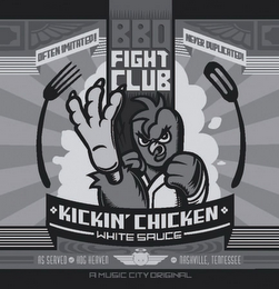 KICKIN' CHICKEN WHITE SAUCE OFTEN IMITATED! BBQ FIGHT CLUB NEVER DUPLICATED! AS SERVED AT HOG HEAVEN IN NASHVILLE, TENNESSEE A MUSIC CITY ORIGINAL