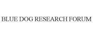 BLUE DOG RESEARCH FORUM