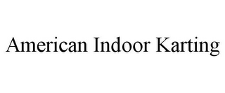 AMERICAN INDOOR KARTING