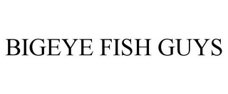 BIGEYE FISH GUYS