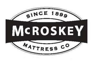 MCROSKEY MATTRESS CO SINCE 1899