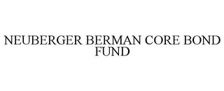 NEUBERGER BERMAN CORE BOND FUND