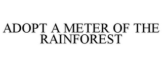 ADOPT A METER OF THE RAINFOREST