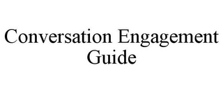 CONVERSATION ENGAGEMENT GUIDE