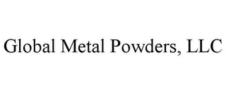 GLOBAL METAL POWDERS, LLC