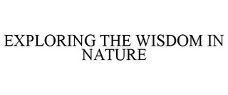 EXPLORING THE WISDOM IN NATURE