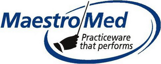 MAESTRO MED PRACTICEWARE THAT PERFORMS