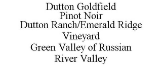 DUTTON GOLDFIELD PINOT NOIR DUTTON RANCH/EMERALD RIDGE VINEYARD GREEN VALLEY OF RUSSIAN RIVER VALLEY