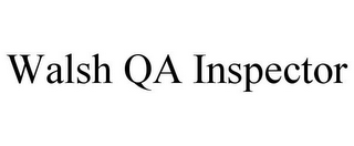 WALSH QA INSPECTOR