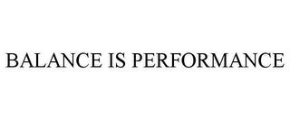 BALANCE IS PERFORMANCE