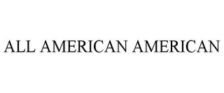ALL AMERICAN AMERICAN