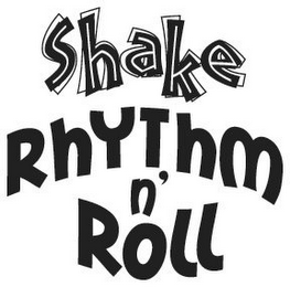 SHAKE RHYTHM N' ROLL