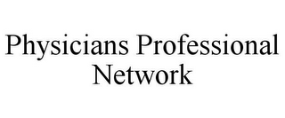 PHYSICIANS PROFESSIONAL NETWORK