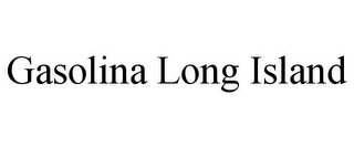 GASOLINA LONG ISLAND